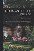 Life in an English Village; an Economic and Historical Survey of the Parish of Corsley in Wiltshire
