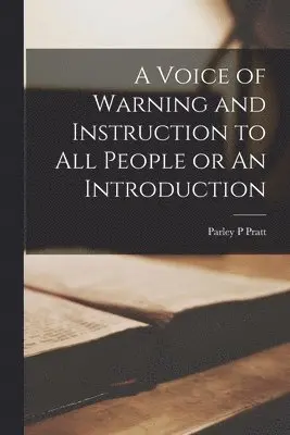 Parley P Pratt - Voice of Warning and Instruction to all People or An Introduction, Häftad. Tillgänglighet: Lägg i varukorg