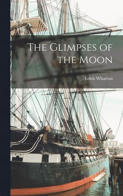 Edith Wharton - Glimpses of the Moon, Inbunden
