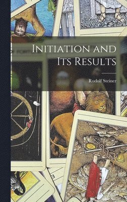 Rudolf Steiner - Initiation and Its Results, Inbunden