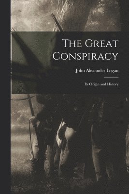 John Alexander Logan - Great Conspiracy, Häftad. Tillgänglighet: Lägg i varukorg