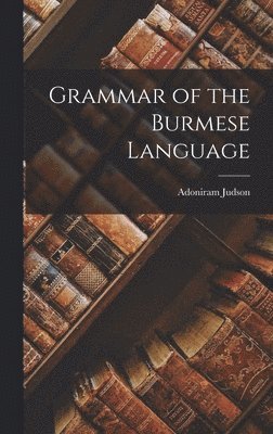 Adoniram Judson - Grammar of the Burmese Language, Inbunden. Tillgänglighet: Lägg i varukorg