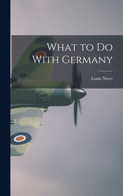 Louis Nizer - What to do With Germany, Inbunden. Tillgänglighet: Lägg i varukorg