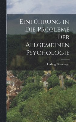 Ludwig Binswanger - Einführung in die probleme der allgemeinen psychologie, Inbunden