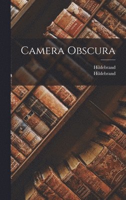 Hildebrand (Pseud ), Hildebrand - Camera Obscura, Inbunden