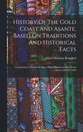 History Of The Gold Coast And Asante, Based On Traditions And Historical Facts