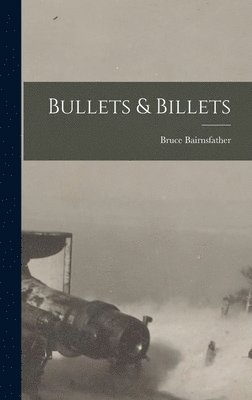 Bruce Bairnsfather - Bullets & Billets, Inbunden