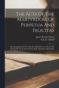 The Acts Of The Martyrdom Of Perpetua And Felicitas