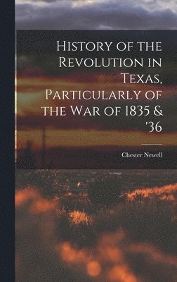 Chester Newell - History of the Revolution in Texas, Particularly of the War of 1835 & '36, Inbunden
