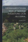 Leonhard Culer vollst�ndige Anleitung zur Algebra.