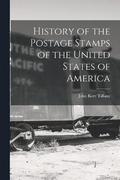 History of the Postage Stamps of the United States of America