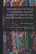 History Of The Gold Coast And Asante, Based On Traditions And Historical Facts