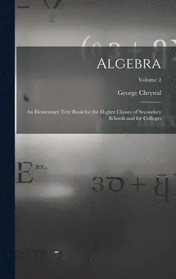 George Chrystal - Algebra, Inbunden. Tillgänglighet: Lägg i varukorg