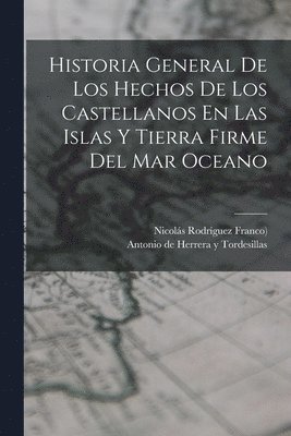 Antonio de Herrera Y Tordesillas, Nicolás Rodríguez Franco ((Madrid)) - Historia General De Los Hechos De Los Castellanos En Las Islas Y Tierra Firme Del Mar Oceano, Häftad