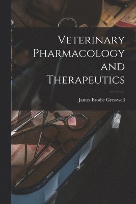 Veterinary Pharmacology and Therapeutics