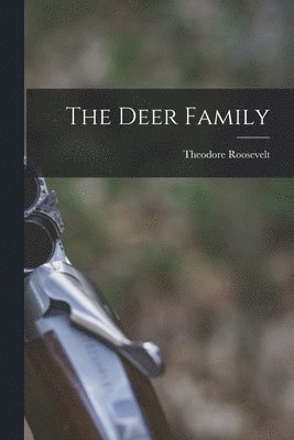 Roosevelt Theodore - Deer Family, Häftad. Tillgänglighet: Lägg i varukorg