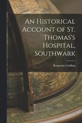 Historical Account of St. Thomas's Hospital, Southwark
