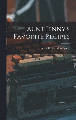 Lever Brothers Company - Aunt Jenny's Favorite Recipes, Inbunden. Tillgänglighet: Lägg i varukorg