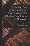 Discours Sur L'Origine Et Les Fondements De L'Ingalit Parmi Les Hommes