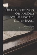 Gedichte von Ossian, dem Sohne Fingals, Erster Band.