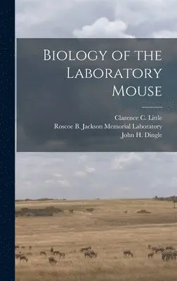 Roscoe B Jackson Memorial Laboratory, Clarence C B 1888 Little, George D 1903- Snell - Biology of the Laboratory Mouse, Inbunden. Tillgänglighet: Lägg i varukorg