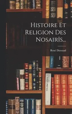 René Dussaud - Histoire Et Religion Des Nosairîs..., Inbunden. Tillgänglighet: Lägg i varukorg