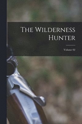 Wilderness Hunter; Volume 02