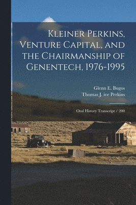 Glenn E Bugos, Thomas J Ive Perkins - Kleiner Perkins, Venture Capital, and the Chairmanship of Genentech, 1976-1995, Häftad