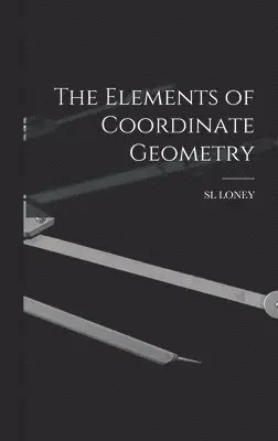Sl Loney - Elements of Coordinate Geometry, Inbunden. Tillgänglighet: Lägg i varukorg