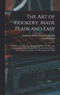 The Art of Cookery, Made Plain and Easy