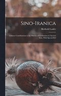 Sino-Iranica; Chinese Contributions to the History of Civilization in Ancient Iran, With Special Ref