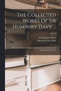 Collected Works Of Sir Humphry Davy ...