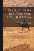 Tagebuch einer Reise von Paris nach Jerusalem.