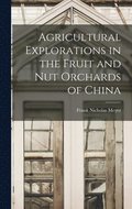 Agricultural Explorations in the Fruit and Nut Orchards of China