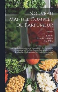 Nouveau Manuel Complet Du Parfumeur