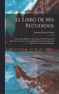Antonio García Cubas - Libro De Mis Recuerdos, Inbunden. Tillgänglighet: Lägg i varukorg