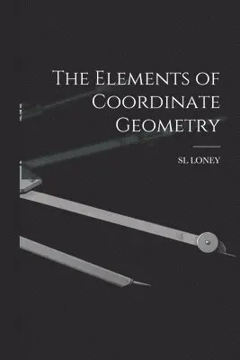 Sl Loney - Elements of Coordinate Geometry, Häftad. Tillgänglighet: Lägg i varukorg