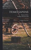 Homo Sapiens; A Novel in Three Parts