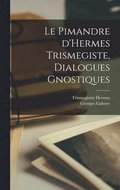 Pimandre d'Hermes Trismegiste, dialogues gnostiques
