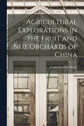 Agricultural Explorations in the Fruit and Nut Orchards of China