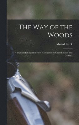 Edward Breck - Way of the Woods, Inbunden. Tillgänglighet: Lägg i varukorg