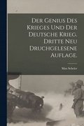 Genius des Krieges und der Deutsche Krieg. Dritte neu druchgelesene Auflage.