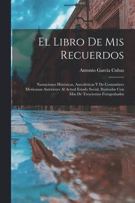 Antonio García Cubas - Libro De Mis Recuerdos, Häftad. Tillgänglighet: Lägg i varukorg