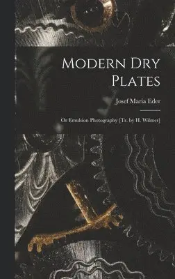 Josef Maria Eder - Modern Dry Plates, Inbunden. Tillgänglighet: Lägg i varukorg