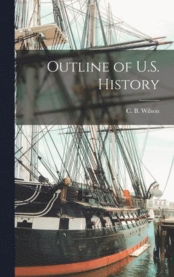 C B Wilson - Outline of U.S. History, Inbunden