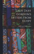 Lady Duff Gordon's Letters From Egypt