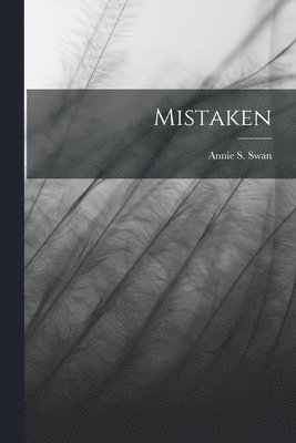 Annie S Swan - Mistaken, Häftad. Tillgänglighet: Lägg i varukorg