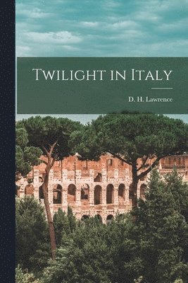 D H Lawrence - Twilight in Italy, Häftad