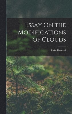 Luke Howard - Essay On the Modifications of Clouds, Inbunden