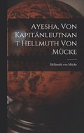 Ayesha, von kapitnleutnant Hellmuth von Mcke